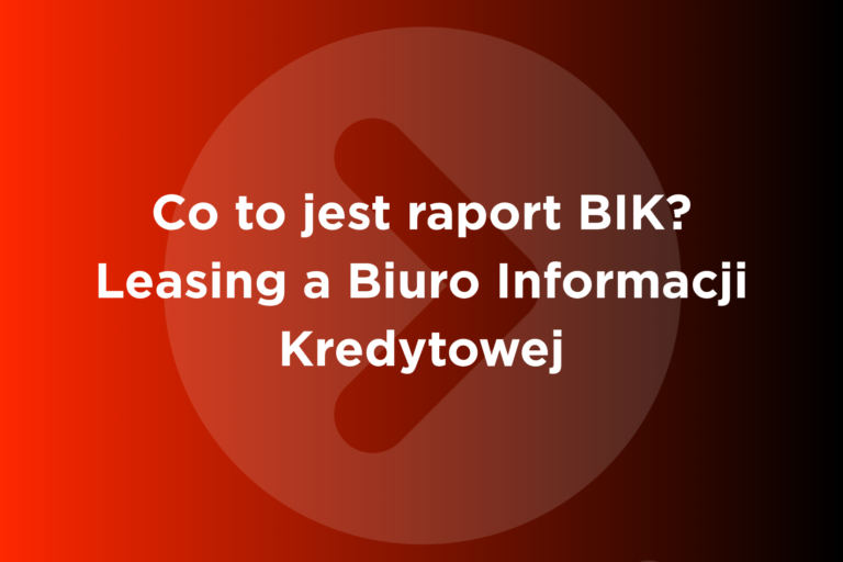 Raport BIK – co to jest, co zawiera i jak sprawdzić? | GO-leasing