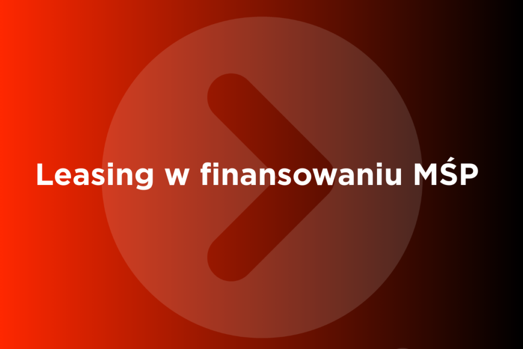 Leasing w finansowaniu MŚP